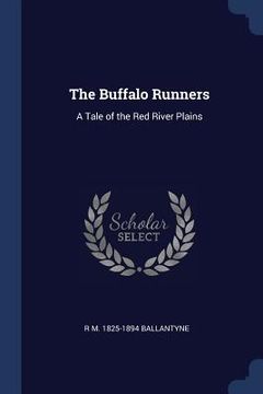 portada The Buffalo Runners: A Tale of the Red River Plains (en Inglés)