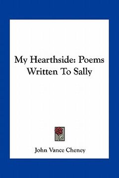 portada my hearthside: poems written to sally (en Inglés)