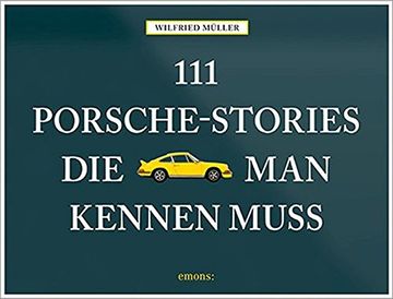 portada 111 Porsche-Stories die man Kennen Muss (en Alemán)