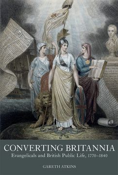 portada Converting Britannia: Evangelicals and British Public Life, 1770-1840 (en Inglés)