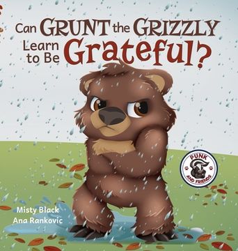 portada Can Grunt the Grizzly Learn to Be Grateful? 