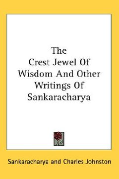 portada the crest jewel of wisdom and other writings of sankaracharya (en Inglés)
