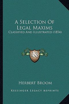 portada a selection of legal maxims: classified and illustrated (1854) (en Inglés)