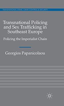 portada Transnational Policing and sex Trafficking in Southeast Europe: Policing the Imperialist Chain (Transnational Crime, Crime Control and Security) (en Inglés)