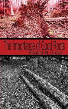 portada The Importance of Good Roots (en Inglés)