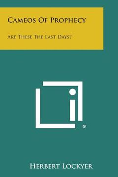 portada Cameos of Prophecy: Are These the Last Days? (in English)