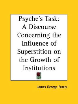 portada psyche's task: a discourse concerning the influence of superstition on the growth of institutions (en Inglés)