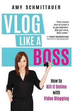 portada Vlog Like a Boss: How to Kill It Online with Video Blogging