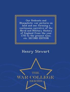 portada Our Redcoats and Bluejackets: War Pictures on Land and Sea: Forming a Continuous Narrative of the Naval and Military History of England from the Yea (en Inglés)