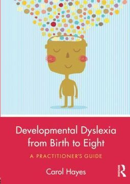 portada Developmental Dyslexia From Birth to Eight: A Practitioner's Guide (in English)