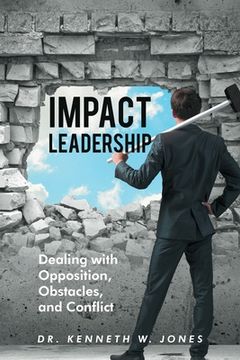 portada Impact Leadership: Dealing With Opposition, Obstacles, and Conflict (en Inglés)