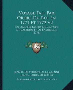 portada Voyage Fait Par Ordre Du Roi En 1771 Et 1772 V2: En Diverses Parties De L'Europe, De L'Afrique Et De L'Amerique (1778) (en Francés)