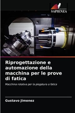 portada Riprogettazione e automazione della macchina per le prove di fatica (en Italiano)
