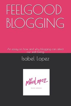 portada Feelgood Blogging: An essay on how and why blogging can affect our well-being (en Inglés)
