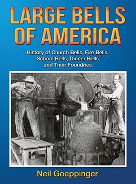 portada Large Bells of America: History of Church Bells, Fire Bells, School Bells, Dinner Bells and Their Foundries (en Inglés)