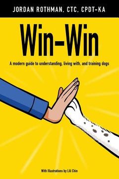 portada Win-Win: A modern guide to understanding, living with, and training dogs (in English)