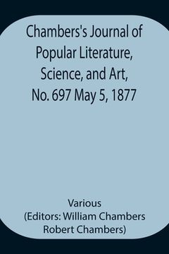 portada Chambers's Journal of Popular Literature, Science, and Art, No. 697 May 5, 1877 (en Inglés)