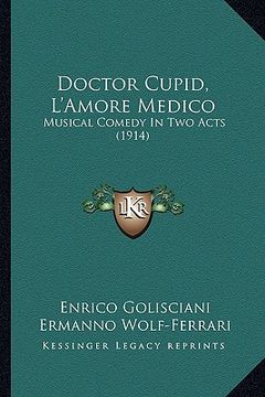 portada doctor cupid, l'amore medico: musical comedy in two acts (1914) (en Inglés)
