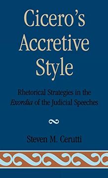 portada Cicero's Accretive Style: Rhetorical Strategies in the Exordia of the Judicial Speeches (en Inglés)