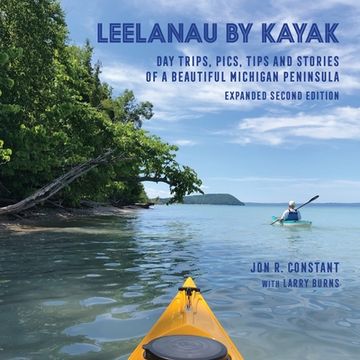 portada Leelanau by Kayak: Day Trips, Pics, Tips and Stories of a Beautiful Michigan Peninsula (en Inglés)