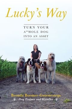 portada Lucky'S Way: Turn Your A**Hole dog Into an Asset (en Inglés)