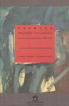 portada Unamuno Politica y Filosofia: Articulos Recuperados: 1886-1924
