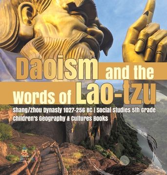 portada Daoism and the Words of Lao-tzu Shang/Zhou Dynasty 1027-256 BC Social Studies 5th Grade Children's Geography & Cultures Books (en Inglés)