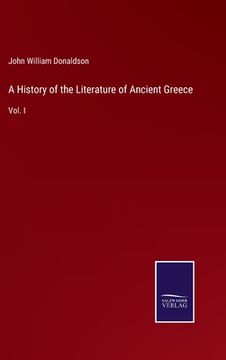 portada A History of the Literature of Ancient Greece: Vol. I (en Inglés)