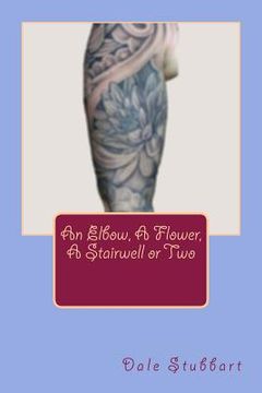 portada An Elbow, A Flower, A Stairwell or Two