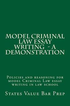 portada Model Criminal Law Essay Writing - A Demonstration: Policies and reasoning for model Criminal Law essay writing in law school (en Inglés)