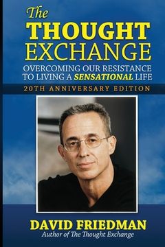 portada The Thought Exchange: Overcoming Our Resistance To Living A Sensational Life - 20th Anniversary Edition (en Inglés)