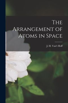 portada The Arrangement of Atoms in Space (en Inglés)