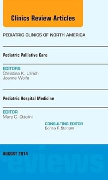 portada Pediatric Hospital Medicine and Pediatric Palliative Care, an Issue of Pediatric Clinics (Volume 61-4) (The Clinics: Internal Medicine, Volume 61-4) (en Inglés)