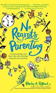 portada No Regrets Parenting: Turning Long Days and Short Years into Cherished Moments with Your Kids (en Inglés)