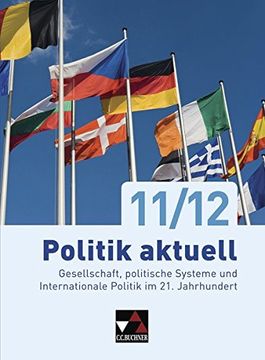 portada Politik Aktuell - neu / Politik Aktuell 11/12: Unterrichtsreihe für das Gymnasium in Bayern / Gesellschaft, Politische Systeme und Internationale Politik im 21. Jahrhundert 