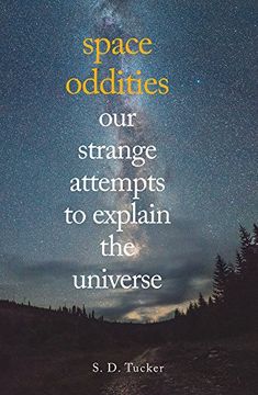 portada Space Oddities: Our Strange Attempts to Explain the Universe (en Inglés)