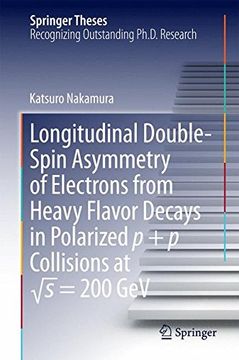 portada Longitudinal Double-Spin Asymmetry of Electrons from Heavy Flavor Decays in Polarized p + p Collisions at √s = 200 GeV (Springer Theses)