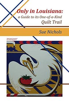 portada Only in Louisiana: A Guide to One-Of-A-Kind Quilt Trail (en Inglés)