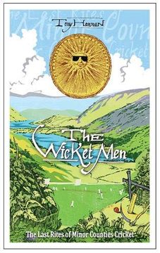 portada The Wicket Men: The Last Rites of Minor Counties Cricket (en Inglés)