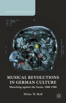 portada Musical Revolutions in German Culture: Musicking Against the Grain, 1800-1980 (in English)
