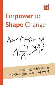 portada Empower to Shape Change: Learning & Identities in the Changing World of Work (en Inglés)