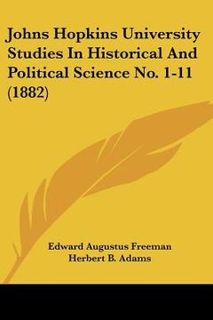 portada johns hopkins university studies in historical and political science no. 1-11 (1882)