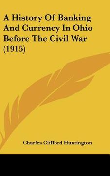 portada a history of banking and currency in ohio before the civil war (1915) (en Inglés)