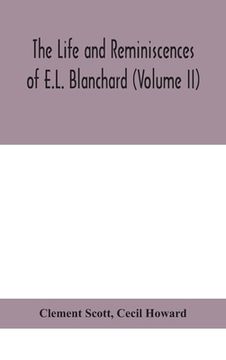 portada The life and reminiscences of E.L. Blanchard (Volume II) (en Inglés)