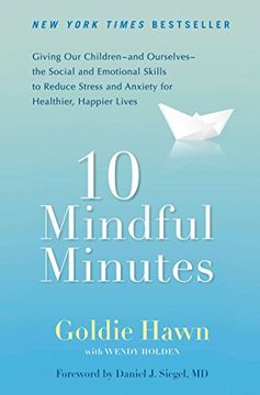 portada 10 Mindful Minutes: Giving our Children--And Ourselves--The Social and Emotional Skills to Reduce Stress and Anxiety for Healthier, Happy Lives (en Inglés)