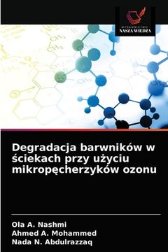 portada Degradacja barwników w ściekach przy użyciu mikropęcherzyków ozonu (en Polaco)