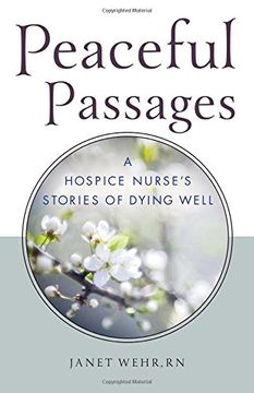 portada Peaceful Passages: A Hospice Nurse's Stories of Dying Well (in English)