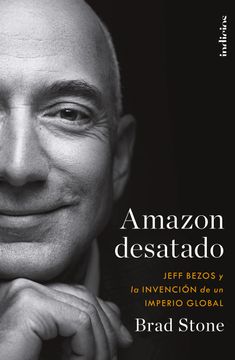 portada Amazon Desatado. Jeff Bezos y la Invención de un Imperio Global