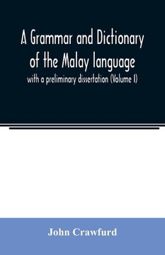 portada A grammar and dictionary of the Malay language: with a preliminary dissertation (Volume I) (en Inglés)
