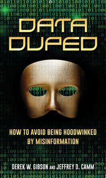 portada Data Duped: How to Avoid Being Hoodwinked by Misinformation (en Inglés)